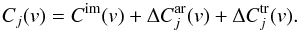 \begin{equation} C_{j}(v) = C^{\rm im}(v) + \Delta C^{\rm ar}_{j}(v) + \Delta C^{\rm tr}_{j}(v). \label{eqCtotal} \end{equation}