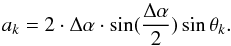 \begin{equation} a_{k}=2 \cdot \Delta\alpha \cdot \sin (\frac{\Delta\alpha}{2})\sin\theta_{k}. \label{are} \end{equation}