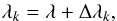 \begin{equation} \lambda_{k}=\lambda+\Delta\lambda_{k}, \label{rvshifted} \end{equation}