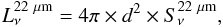 \begin{equation} L_{\rm \nu}^{22~{\rm \mu m}} = 4\pi \times d^2\times S_{\nu}^{22~{\rm \mu m}}, \end{equation}