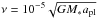 \hbox{$\nu=10^{-5}\sqrt{GM_*a_{\rm pl}}$}