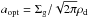 \hbox{$a_\mathrm{opt}=\Sigma_\mathrm{g}/\sqrt{2\pi}\rho_\mathrm{d}$}