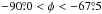 \hbox{$-90\fdg0 < \phi < -67\fdg5$}