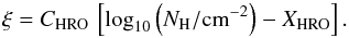 \begin{equation} \label{eq:hrofit} \zeta = C_{{\rm HRO}}\,\left[\log_{10}\left(\nhd/{\rm cm}^{-2}\right) - X_{{\rm HRO}}\right]. \end{equation}