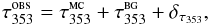 \appendix \setcounter{section}{1} \begin{equation} \tau^{\textsc{obs}}_{353} = \tau^{\textsc{mc}}_{353} + \tau^{\textsc{bg}}_{353} + \delta_{\tau_{353}} , \end{equation}