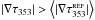 \hbox{$|\nabla\tau_{353}|>\left<|\nabla\tau^{\textsc{ref}}_{353}|\right>$}