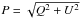 \hbox{$P=\sqrt{Q^{2}+U^{2}}$}