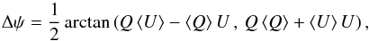 \appendix \setcounter{section}{4} \begin{equation} \label{eq:moredispersion} \Delta\psi = \frac{1}{2}\arctan\left(Q\left<U\right>-\left<Q\right>U\,, \,Q\left<Q\right>+\left<U\right>U \right) , \end{equation}