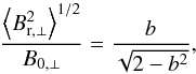 \appendix \setcounter{section}{4} \begin{equation} \label{eq:bratios} \frac{\left<B^{2}_{{\rm r},\perp}\right>^{1/2}}{B_{0,\perp}} = \frac{b}{\sqrt{2-b^{2}}} , \end{equation}