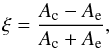 \begin{equation} \label{eq:zeta} \zeta = \frac{A_{\rm c}-A_{\rm e}}{A_{\rm c}+A_{\rm e}} , \end{equation}