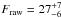 \hbox{$F_\mathrm{raw}=27^{+7}_{-6}$}