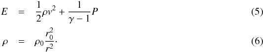\begin{eqnarray} \label{eq:ee} E &=& \frac{1}{2} \rho v^{2} + \frac{1}{\gamma-1}P \\ \rho &=& \rho_{0}\frac{r_{0}^{2}}{r^{2}} \cdot \end{eqnarray}