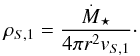 \begin{eqnarray} \label{eq:m2} \rho_{S,1}=\frac{\dot{M}_{\star}}{4\pi r^{2}v_{S,1}} \cdot \end{eqnarray}