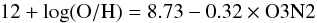 \begin{equation} 12+\log({\rm O}/{\rm H})=8.9+0.57\times\rm N2 \end{equation}