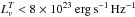 \hbox{$\rm {\it L}_{\it v}^{\it T}<8\times 10^{23}\: erg\,s^{-1}\,Hz^{-1}$}