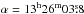 \hbox{$\rm \alpha=13^h 26^m 03\fs8$}