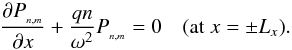 \begin{equation} \frac{\partial P\sub{n,m}}{\partial x} + \frac{qn}{\omega^2} P\sub{n,m} = 0\quad(\textrm{at}\; x=\pm L_x). \label{our_bc} \end{equation}