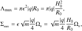 \begin{eqnarray} & & \Lambda_{{\rm max}} = \pi \epsilon^2 |q| R_0 = \pi |q| \frac{H_0^2}{R_0}, \label{predicted_fastest_growth_scale} \nonumber \\ & & \Sigma\sub{\rm max} = \epsilon \sqrt m\frac{|q|}{4} \Omega\sub 0 = \sqrt m\frac{|q|}{4} \frac{H_0}{R_0} \Omega\sub 0, \label{predicted_fastest_growth} \end{eqnarray}