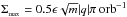 \hbox{$\Sigma\sub{\rm max} = 0.5\epsilon \sqrt m |q| \pi \ {\rm orb}^{-1}$}