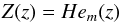 \begin{equation} Z(z) = He_m(z) \end{equation}