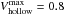\hbox{$V_{\rm hollow}^{\rm max}=0.8$}
