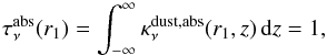 \begin{equation} \tau_\nu^{\rm abs}(r_1) = \int_{-\infty}^{\infty} \kappa_\nu^{\rm dust,abs}(r_1,z)\,{\rm d}z = 1 , \end{equation}