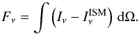 \appendix \setcounter{section}{1} \begin{equation} F_\nu = \int \left(I_\nu-I_\nu^{\rm ISM}\right)\,{\rm d}\Omega . \label{eq:backsubtract} \end{equation}