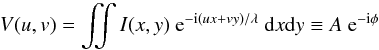 \begin{equation} V(u,v)= \iint I(x,y) ~{\rm e}^{-{\rm i}(ux+vy)/\lambda} ~{\rm d}x {\rm d}y \equiv A ~{\rm e}^{-{\rm i}\phi} \label{eq:vis} \end{equation}