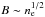\hbox{$B \sim n_{\rm e}^{1/2}$}