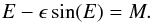 \appendix \setcounter{section}{1} \begin{equation} E- \epsilon \sin (E) = M. \end{equation}
