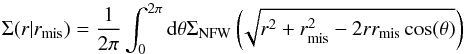 \begin{equation} \Sigma(r|r_{\rm mis})=\frac{1}{2\pi}\int_0^{2\pi} {\rm d}\theta \Sigma_{\rm{NFW}} \left(\! \sqrt{r^2+r_{\rm mis}^2-2r r_{\rm mis} \cos(\theta)} \right) \end{equation}