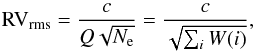 \begin{equation} \label{RV_rms} {\rm RV}_{\rm rms} = \frac{c}{Q\sqrt{N_{\rm e}}} = \frac{c}{\sqrt{\sum_{i} W(i)}} , \end{equation}