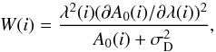 \begin{equation} \label{weight_equation} W(i) = \frac{\lambda^2(i)(\partial A_0(i)/\partial \lambda(i))^2 }{ A_0(i) + \sigma_{\rm D}^2} , \end{equation}