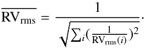 \begin{equation} \label{weighted_RV} \overline{{\rm RV}_{\rm rms}} = \frac{1}{\sqrt{\sum_{i} (\frac{1}{{\rm RV}_{\rm rms}(i)})^2}} \cdot \end{equation}