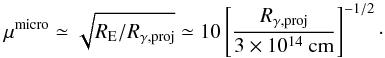 \begin{equation} \mu^{\rm micro} \simeq \sqrt{R_{\rm E}/R_{\gamma,\rm proj}} \simeq 10 \left[\frac{R_{\gamma,\rm proj}}{3\times 10^{14}\mbox{ cm}}\right]^{-1/2} \label{eq::microlensing_magnification}\cdot \end{equation}