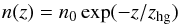 \begin{equation} n(z) = n_0 \exp(-z/z_{\rm hg}) \end{equation}
