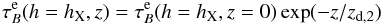 \begin{equation} \tau_{B}^{\rm e} (h = h_{\rm X},z) = \tau_{B}^{\rm e} (h = h_{\rm X},z=0) \exp(-z/z_{\rm d,2}) \end{equation}