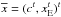 \hbox{$\overline{x} = (c^t,x_{\rm E}^t )^t$}