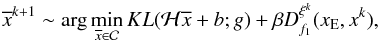 \begin{equation} \label{2:submin} \overline{x}^{k+1}\sim \arg\min_{\overline{x}\in\mathcal{C}}KL(\mathcal{H}\overline x+b;g)+\beta D_{f_1}^{\xi^{k}}(x_{\rm E},x^{k}), \end{equation}