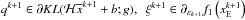 \hbox{$q^{k+1}\in\partial KL(\mathcal{H}\overline{x}^{k+1}+b;g),~~\xi^{k+1}\in\partial_{\varepsilon_{k+1}}f_1\left(x_{\rm E}^{k+1}\right)$}