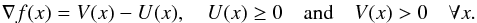 \begin{eqnarray} \nabla f(x) = V(x)-U(x), \quad U(x)\geq 0 \quad\mbox{and}\quad V(x) > 0 \quad\forall x . \label{2:split} \end{eqnarray}
