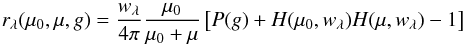 \appendix \setcounter{section}{1} \begin{equation} r_\lambda(\mu_0, \mu, g) = \frac{w_\lambda}{4\pi} \frac{\mu_0}{\mu_0+\mu} \left[P(g) + H(\mu_0, w_\lambda) H(\mu, w_\lambda) -1\right] \end{equation}