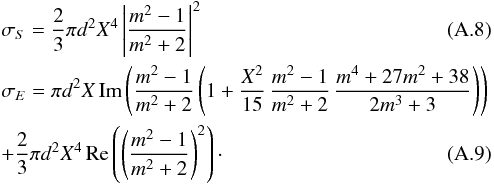 \appendix \setcounter{section}{1} \begin{eqnarray} \label{eq:e3}&& \sigma_S = \frac{2}{3} \pi d^2 X^4 \left|\frac{m^2-1}{m^2+2}\right|^2\\ && \sigma_E = \pi d^2 X\,{\rm Im}\left(\frac{m^2-1}{m^2+2}\left(1+\frac{X^2}{15}\,\frac{m^2-1}{m^2+2}\,\frac{m^4+27m^2+38}{2m^3+3}\right)\right)\notag\\ \label{eq:e4} &&\quad\quad+\frac{2}{3}\pi d^2 X^4 \,{\rm Re}\left(\left(\frac{m^2-1}{m^2+2}\right)^2\right)\cdot \end{eqnarray}