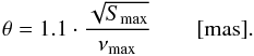 \begin{equation} \theta = 1.1\cdot \frac{\sqrt{S_{\rm max}}}{ \nu_{\rm max}} \qquad [\rm{mas}] . \end{equation}