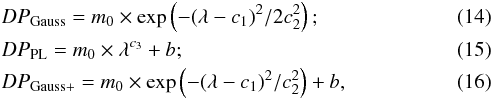 \begin{eqnarray} && DP_{\rm Gauss} = m_{0}\times \exp\left(-(\lambda-c_{1}){^2}/2c_{2}^{2}\right); \\ && DP_{\rm PL} = m_{0}\times \lambda^{c_{3}}+b; \\ && DP_{\rm Gauss+} = m_{0}\times \exp\left(-(\lambda-c_{1}){^2}/c_{2}^{2}\right)+b, \end{eqnarray}