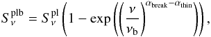 \begin{equation} S^{\rm plb}_\nu= S^{\rm pl}_\nu \left(1-\exp\left(\left(\frac{\nu}{\nu_{\rm b}}\right)^{\alpha_{\rm break}-\alpha_{\rm thin}}\right)\right) , \end{equation}
