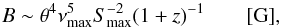 \begin{equation} B \sim \theta^{4} \nu_{\rm max}^{5} S_{\rm max}^{-2}(1+z)^{-1} \qquad [\rm{G}], \end{equation}
