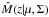 \hbox{$\hat{M}(z|\mu,\Sigma)$}