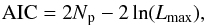 \begin{eqnarray*} \rm AIC=2{\it N}_p-2\ln({\it L}_{max}), \end{eqnarray*}