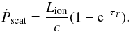 \appendix \setcounter{section}{1} \begin{equation} \dot{P}_{\mathrm{scat}} = \frac{L_{\mathrm{ion}}}{c} (1- {\rm e}^{-\tau_{T}}) . \end{equation}